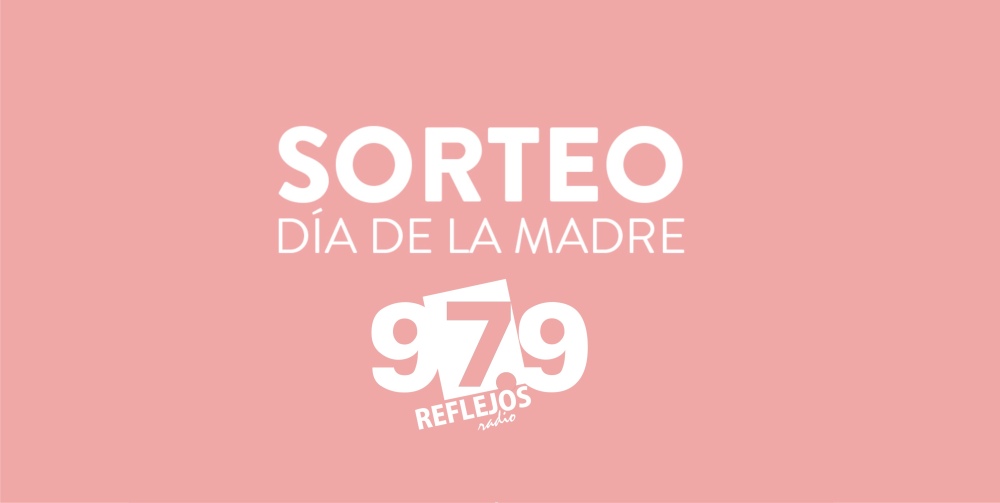 HOY SORTEOS ESPECIALES POR EL ”DÍA DE LA MADRE”